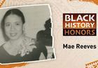 Image for story: Black History Honors: Mae Reeves